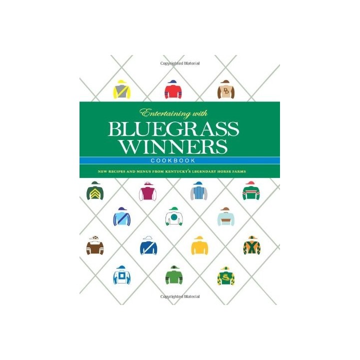 Entertaining with Bluegrass Winners Cookbook: New Recipes and Menus from Kentuckys Legendary Horse Farms